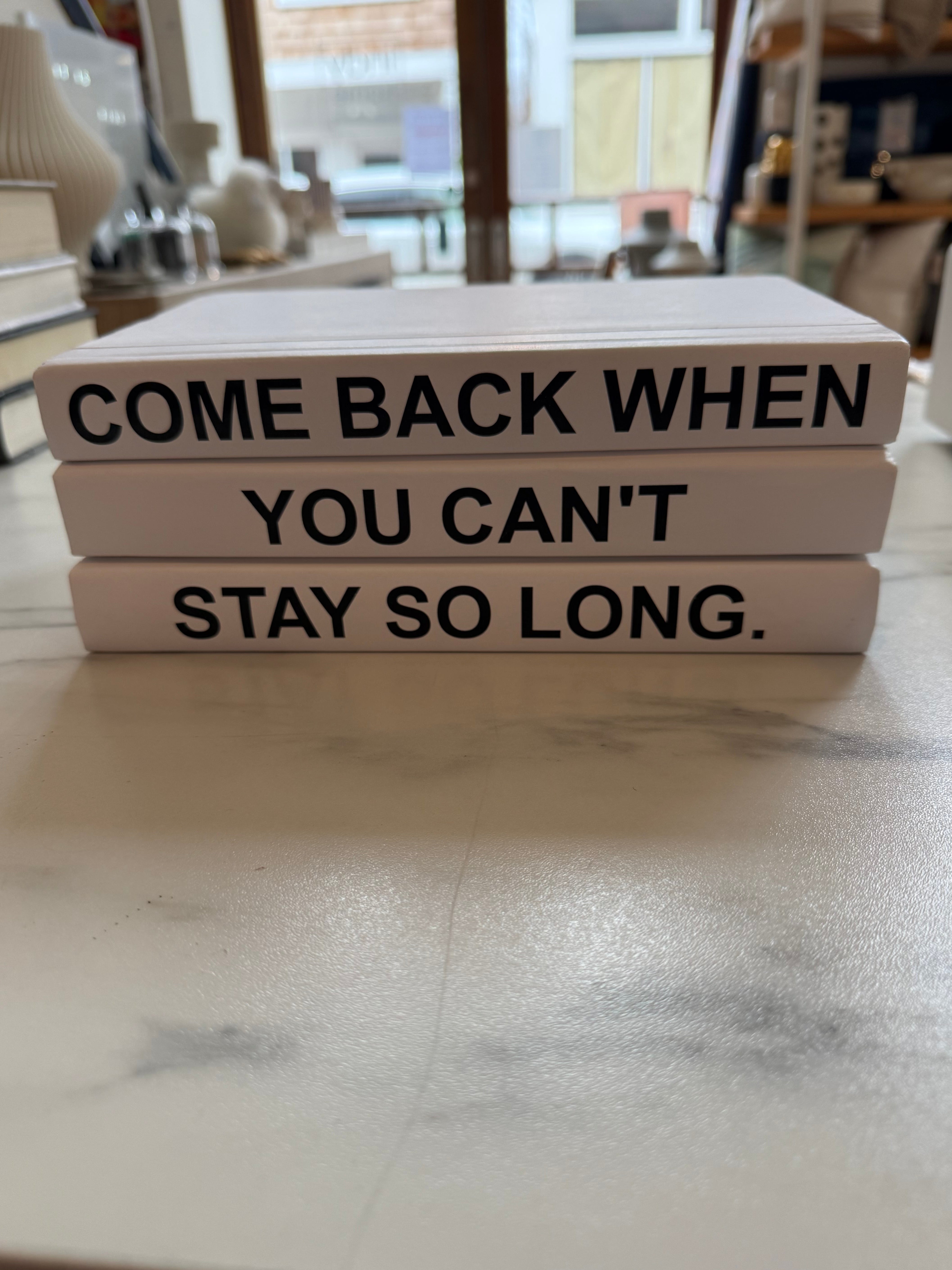 Come Back When¡­ Book Decor