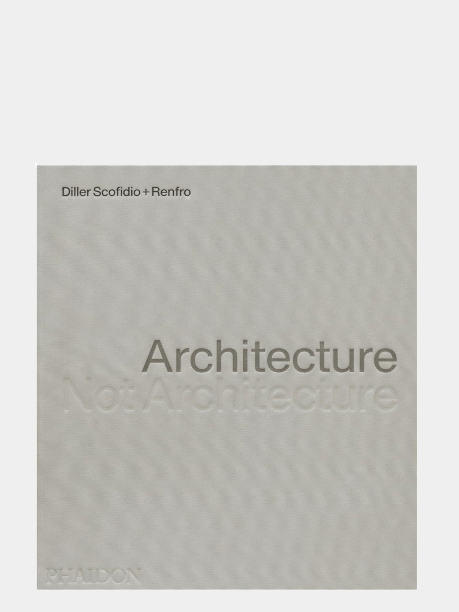 Diller Scofidio + Renfro Architecture/Not Architecture (2 books)